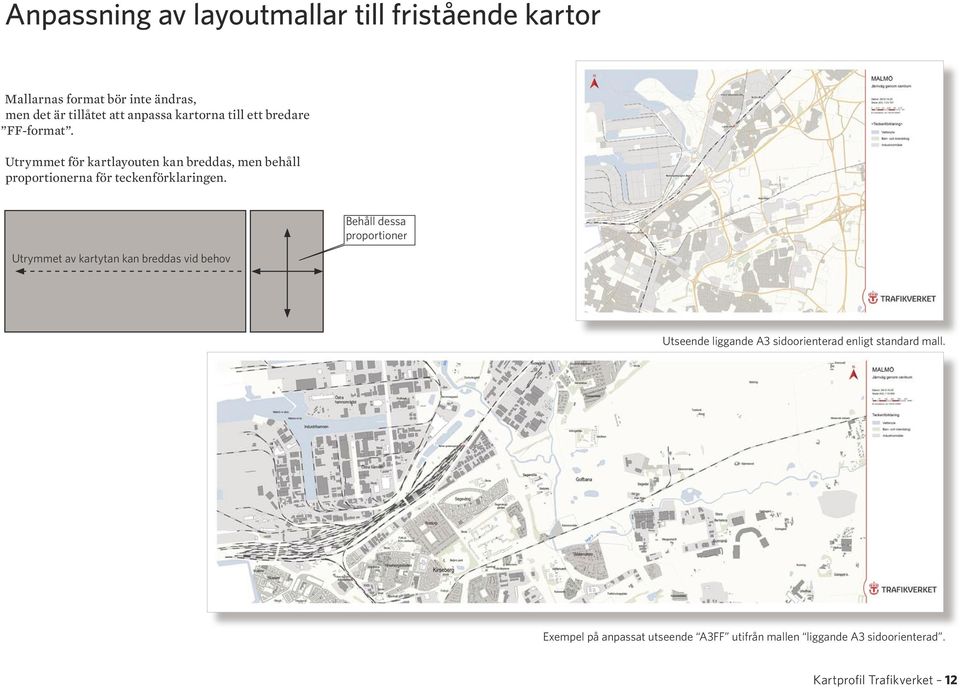 Utrymmet för kartlayouten kan breddas, men behåll proportionerna för teckenförklaringen.