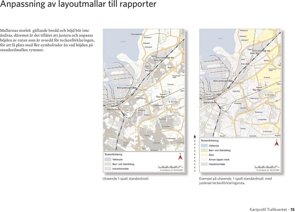 för att få plats med fler symbolrader än vad höjden på standardmallen rymmer.