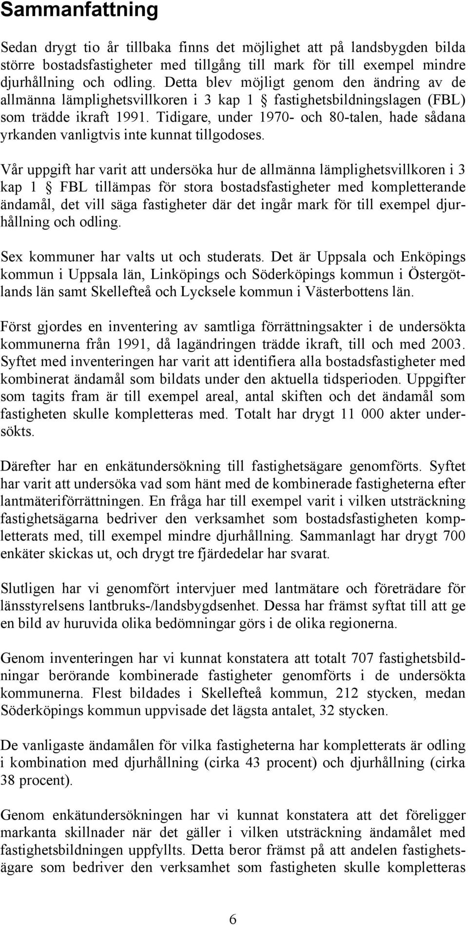 Tidigare, under 1970- och 80-talen, hade sådana yrkanden vanligtvis inte kunnat tillgodoses.