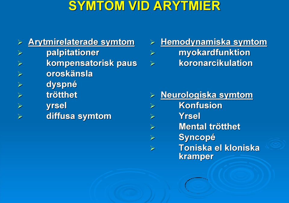 symtom Hemodynamiska symtom myokardfunktion koronarcikulation