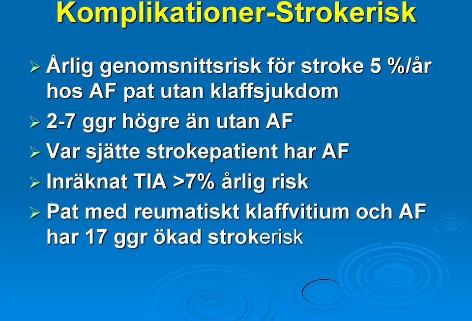 Var sjätte strokepatient har AF Inräknat TIA >7% årlig risk