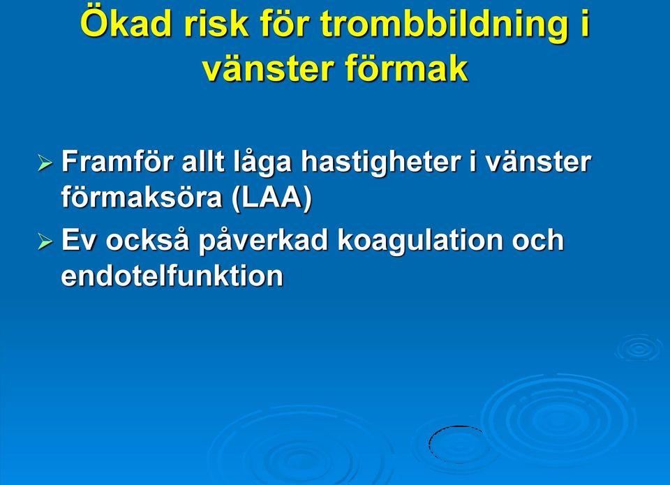 i vänster förmaksöra (LAA) Ev också