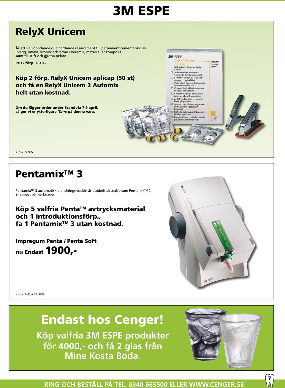 Om du lägger order under Scandefa 7-9 april, så ger vi er ytterligare 15% på denna vara. Art.nr. 74271x Pentamix 3 Pentamix 3 automatisk blandningsmaskin är dubbelt så snabb som Pentamix 2.