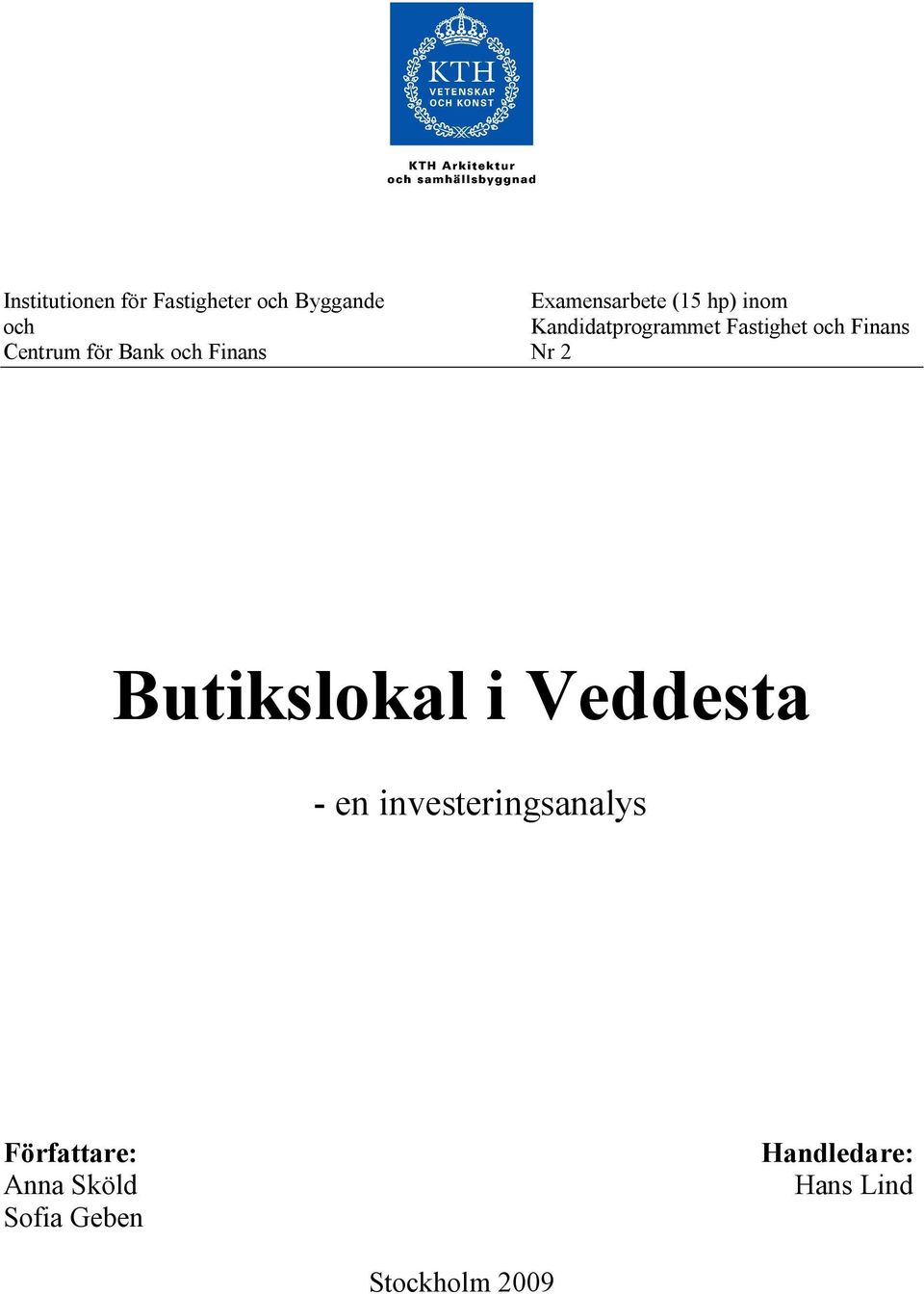 och Finans Nr 2 Butikslokal i Veddesta - en investeringsanalys
