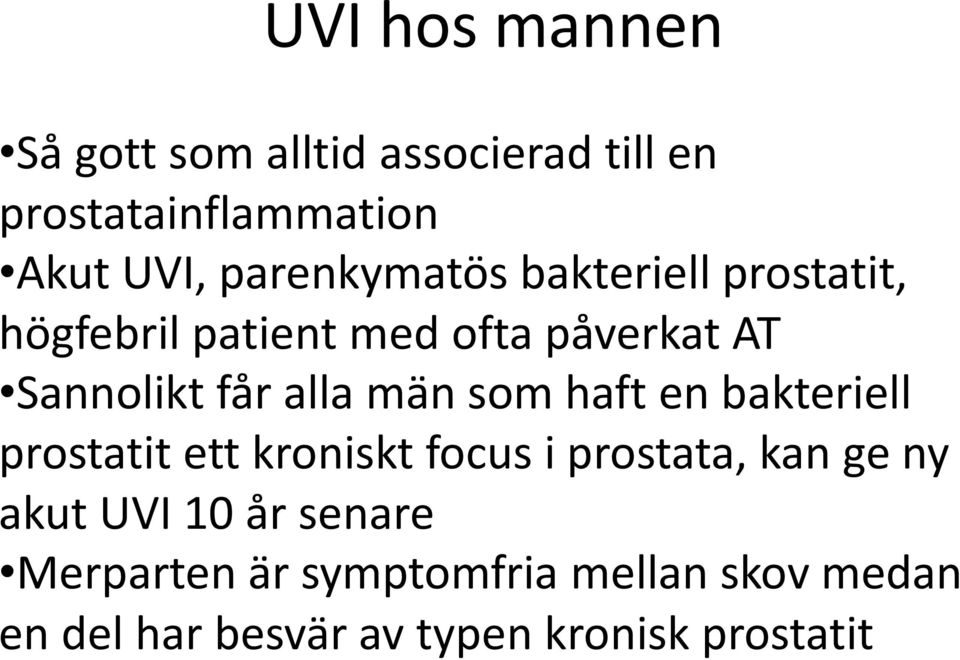 alla män som haft en bakteriell prostatit ett kroniskt focus i prostata, kan ge ny akut