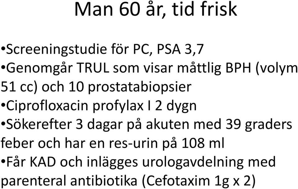 dygn Sökerefter 3 dagar på akuten med 39 graders feber och har en res-urin på