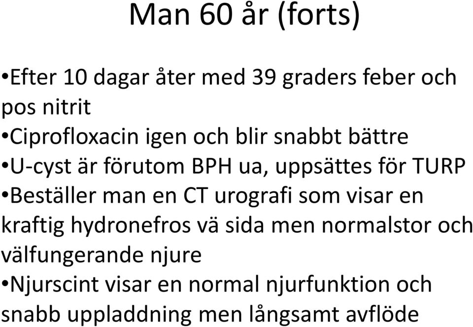 en CT urografi som visar en kraftig hydronefros vä sida men normalstor och