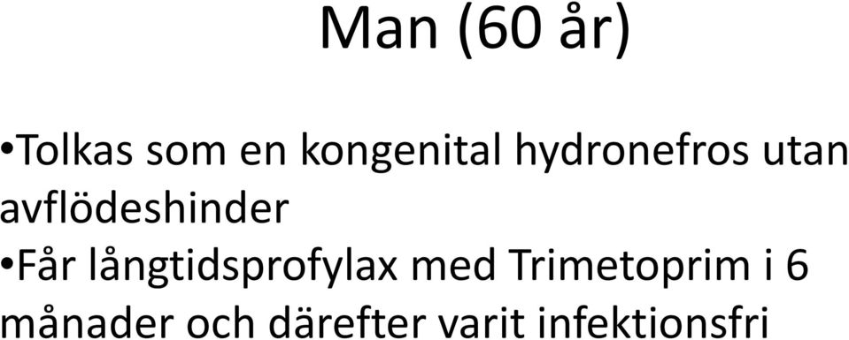 långtidsprofylax med Trimetoprim i 6