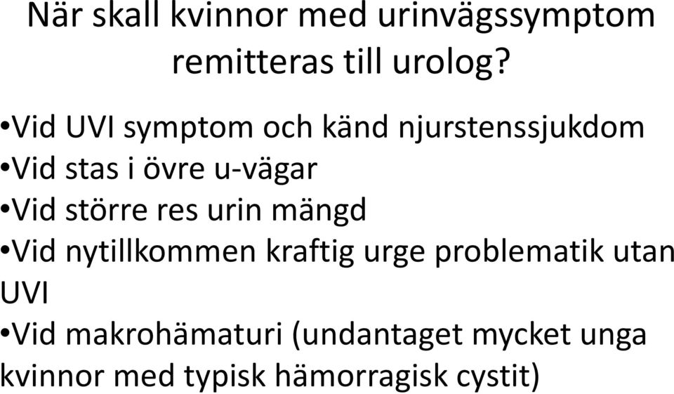 större res urin mängd Vid nytillkommen kraftig urge problematik utan