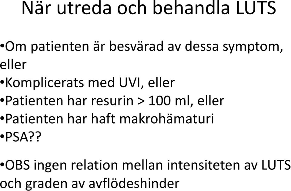 > 100 ml, eller Patienten har haft makrohämaturi PSA?