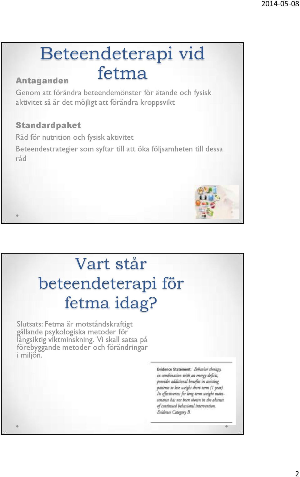 till att öka följsamheten till dessa råd Vart står beteendeterapi för fetma idag?