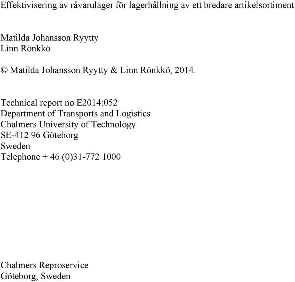 Technical report no E2014:052 Department of Transports and Logistics Chalmers University