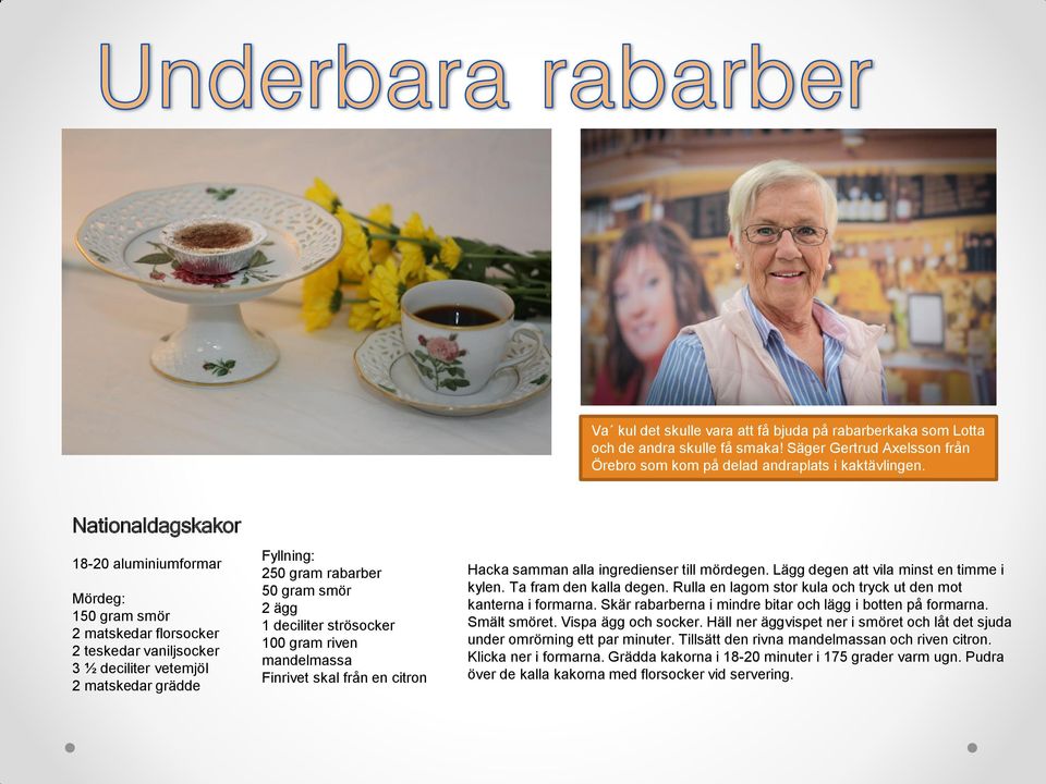 deciliter strösocker 100 gram riven mandelmassa Finrivet skal från en citron Hacka samman alla ingredienser till mördegen. Lägg degen att vila minst en timme i kylen. Ta fram den kalla degen.