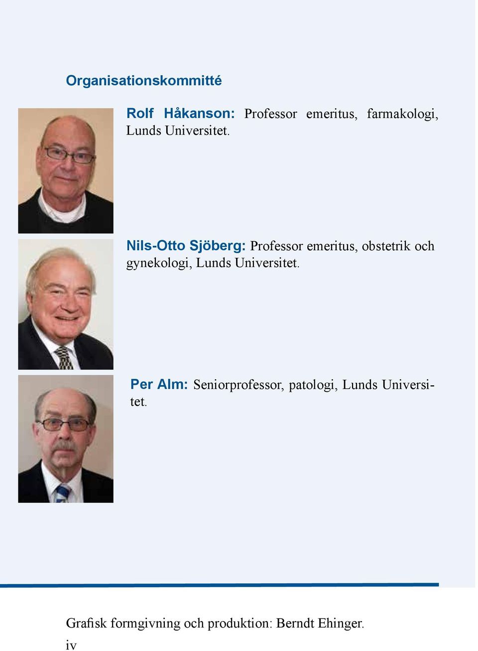 Nils-Otto Sjöberg: Professor emeritus, obstetrik och gynekologi,  Per