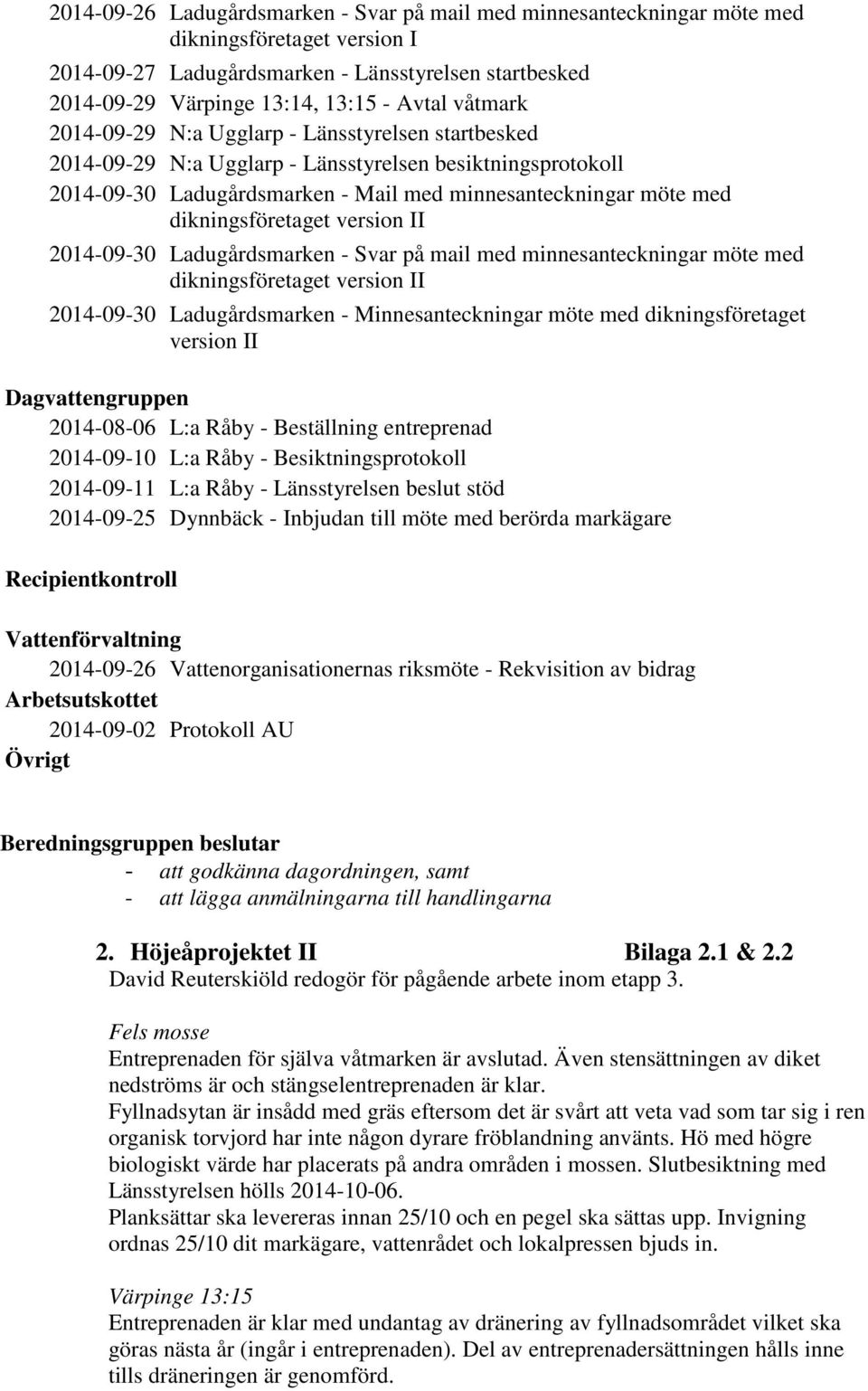 dikningsföretaget version II 2014-09-30 Ladugårdsmarken - Svar på mail med minnesanteckningar möte med dikningsföretaget version II 2014-09-30 Ladugårdsmarken - Minnesanteckningar möte med