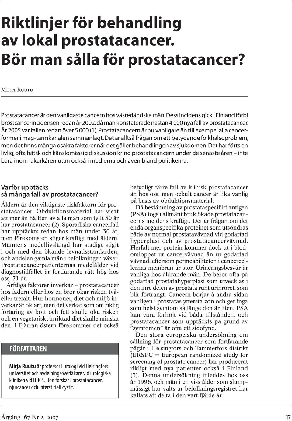 Prostatacancern är nu vanligare än till exempel alla cancerformer i mag-tarmkanalen sammanlagt.