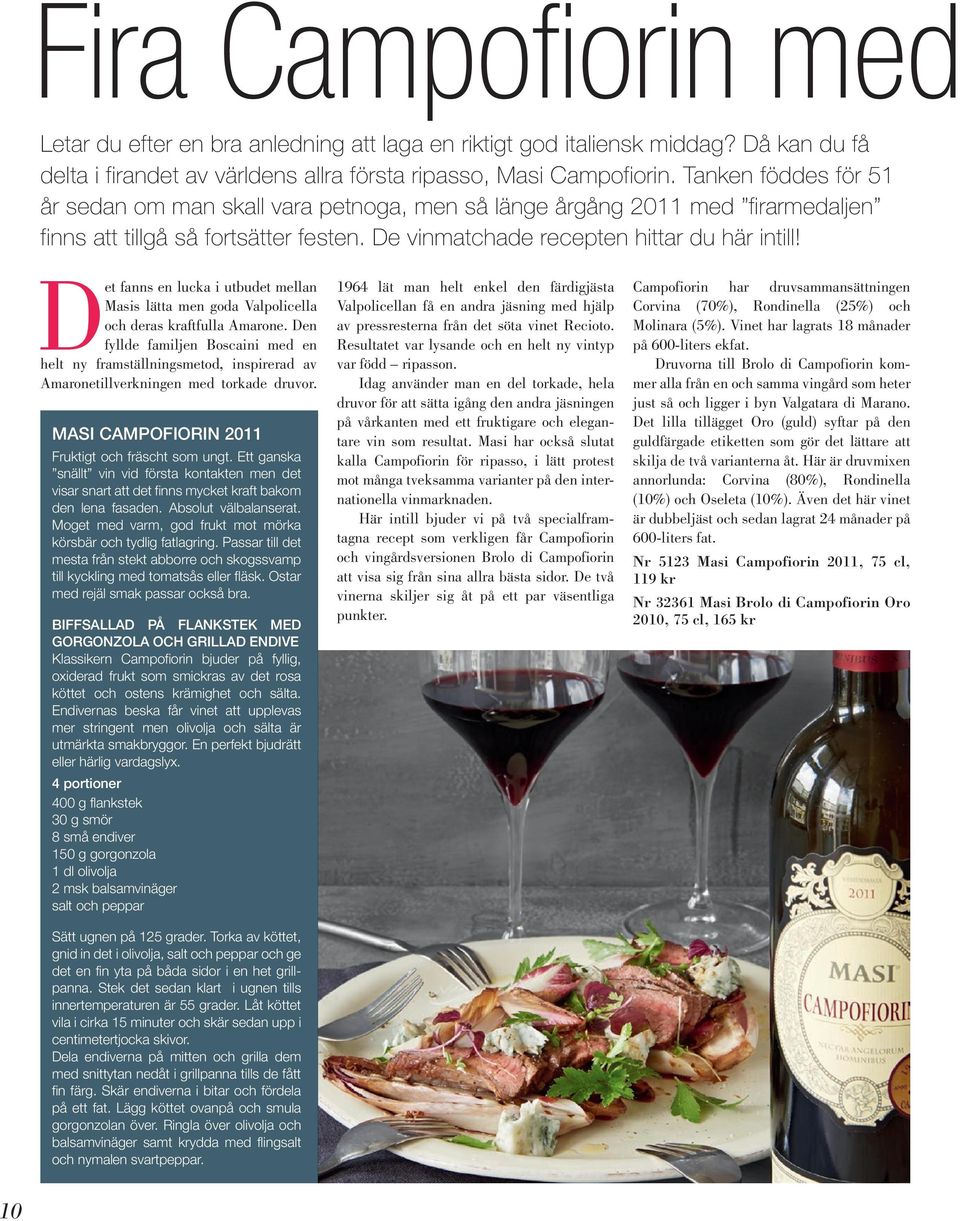 Det fanns en lucka i utbudet mellan Masis lätta men goda Valpolicella och deras kraftfulla Amarone.