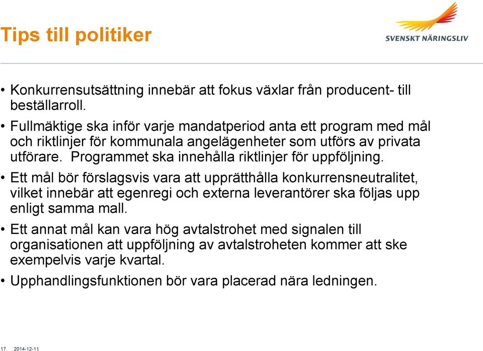 Programmet ska innehålla riktlinjer för uppföljning.