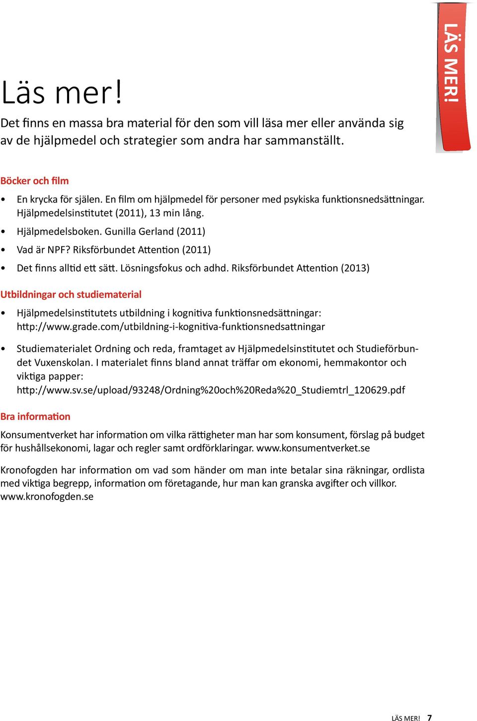 Riksförbundet Attention (2011) Det finns alltid ett sätt. Lösningsfokus och adhd.