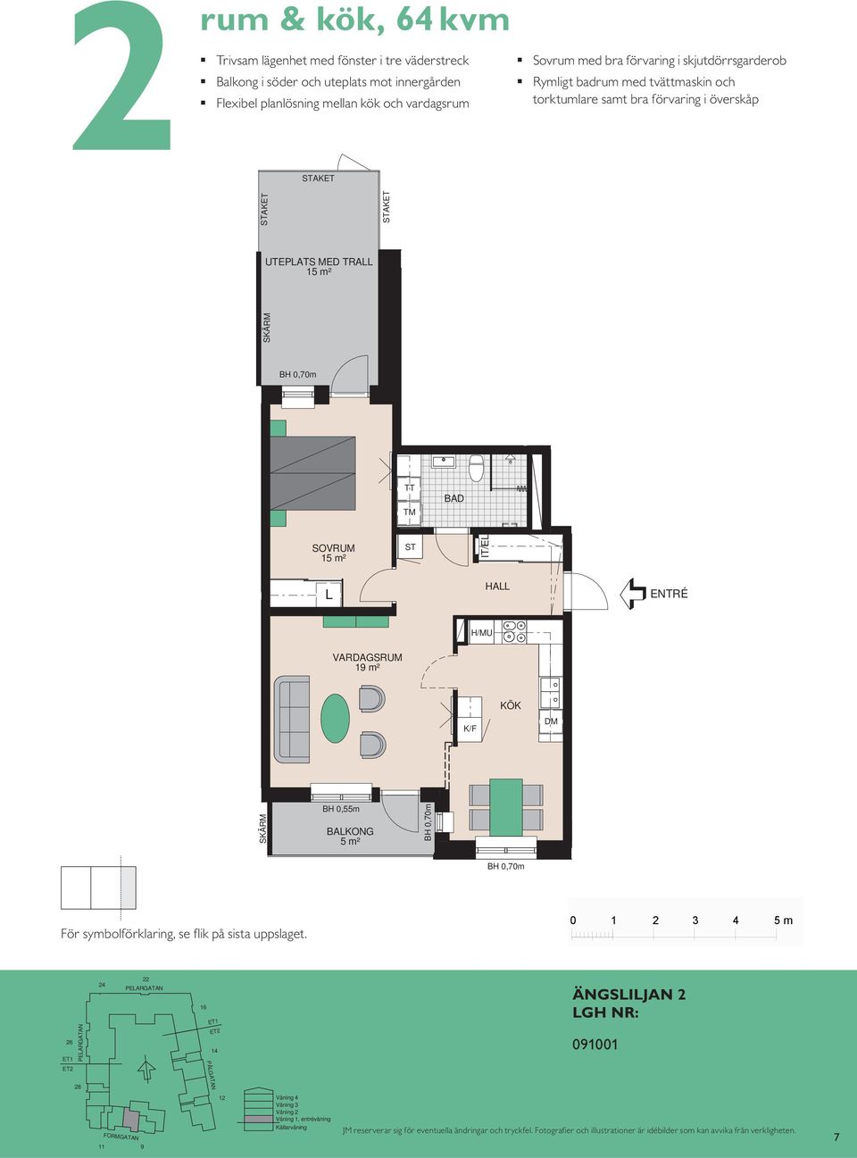 torktumlare samt bra förvaring i överskåp AKET AKET AKET UTEPATS MED TRA 15 m² SKÄRM TT TM SOVRUM 15 m² IT/E HA ENTRÉ H/MU 19