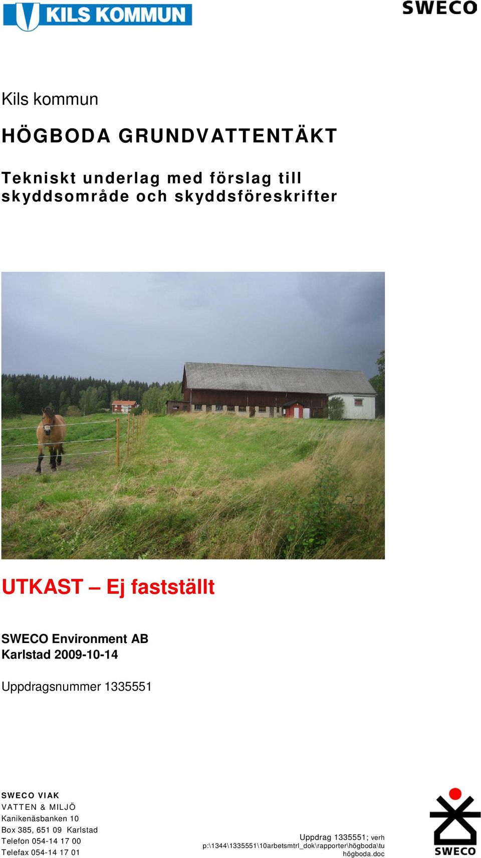 Uppdragsnummer 1335551 SWECO VIAK VATTEN & MILJÖ