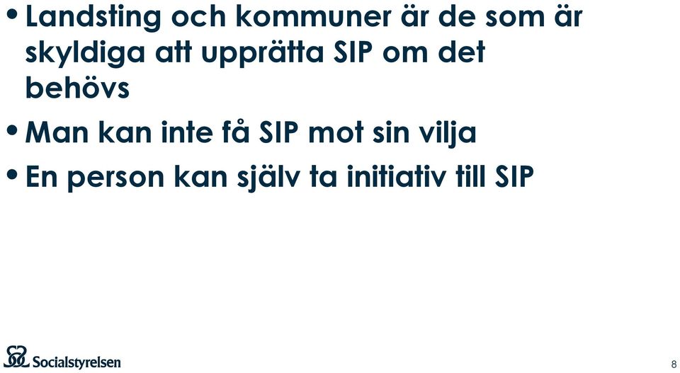 behövs Man kan inte få SIP mot sin