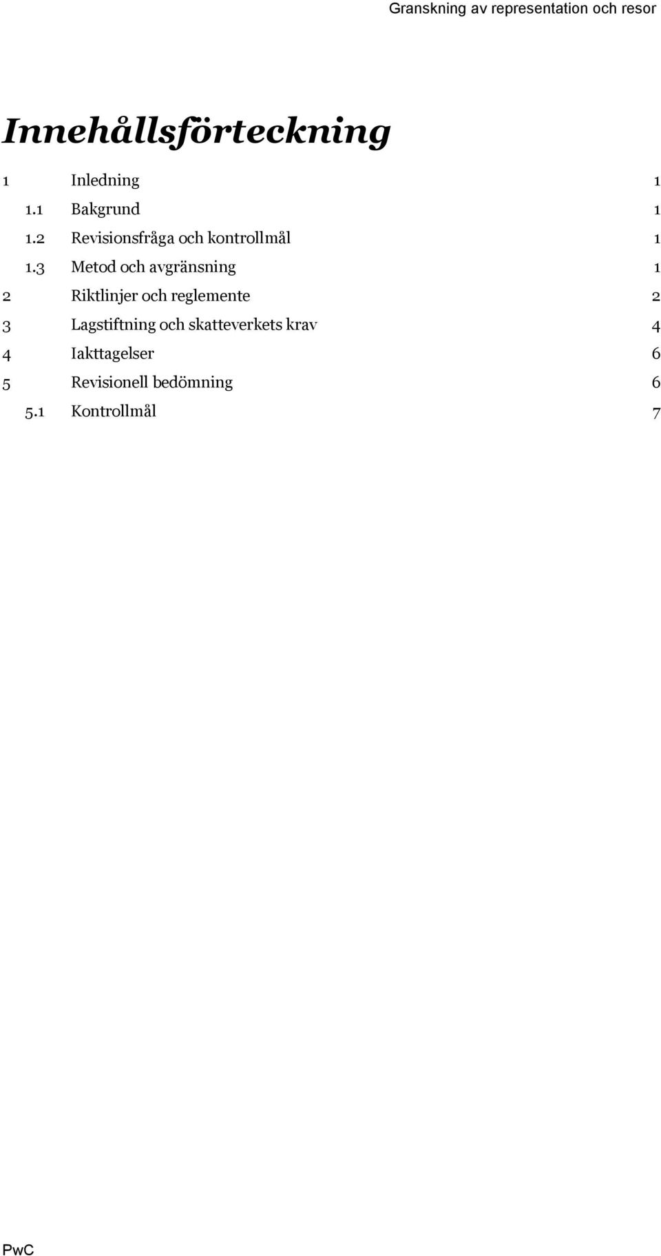 3 Metod och avgränsning 1 2 Riktlinjer och reglemente 2 3
