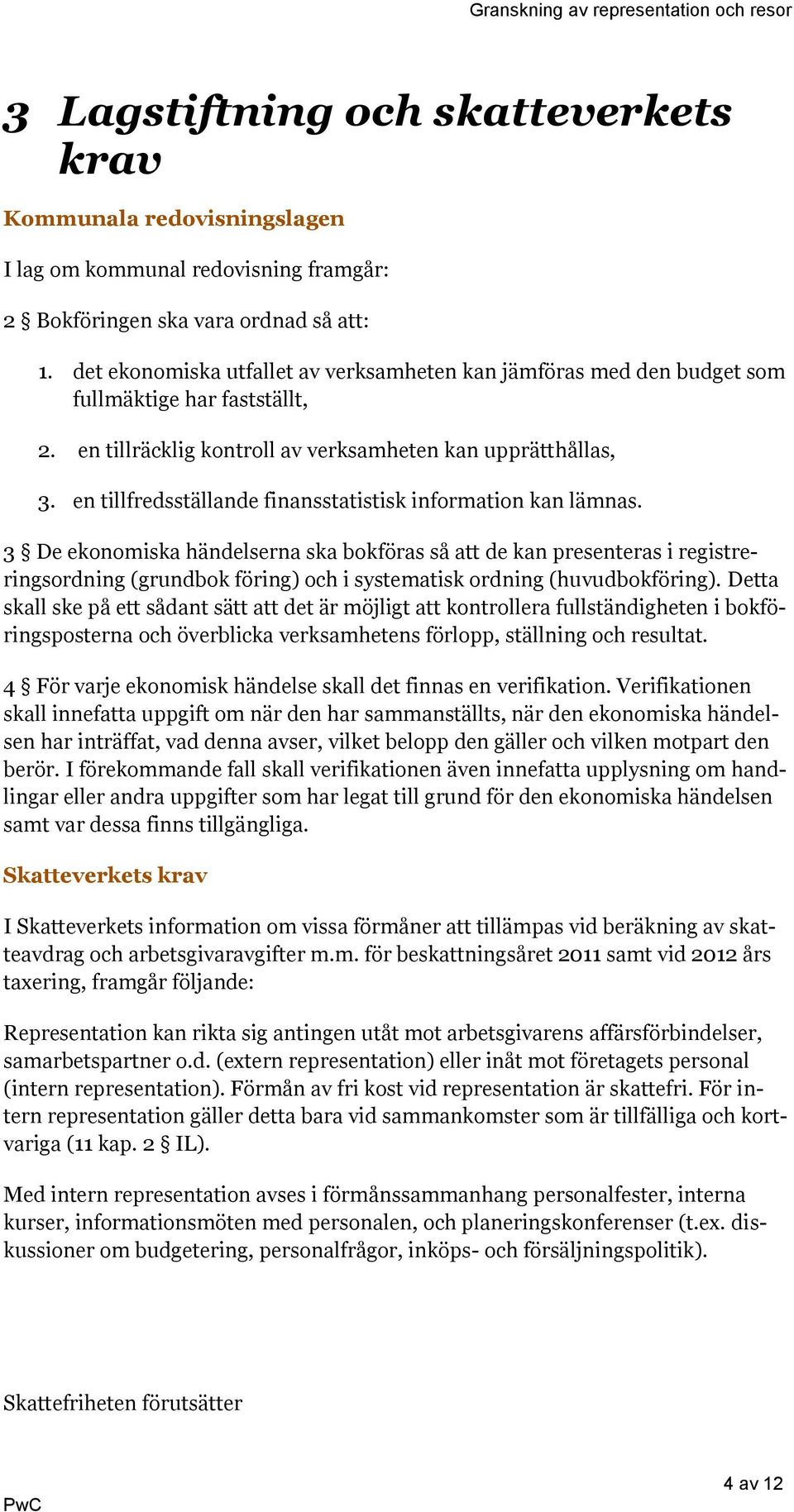 en tillfredsställande finansstatistisk information kan lämnas.