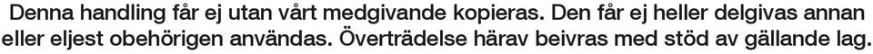 Den får ej heller delgivas annan eller