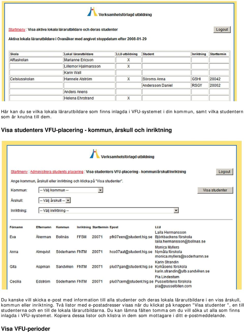 viss årskull, kommun eller inriktning.