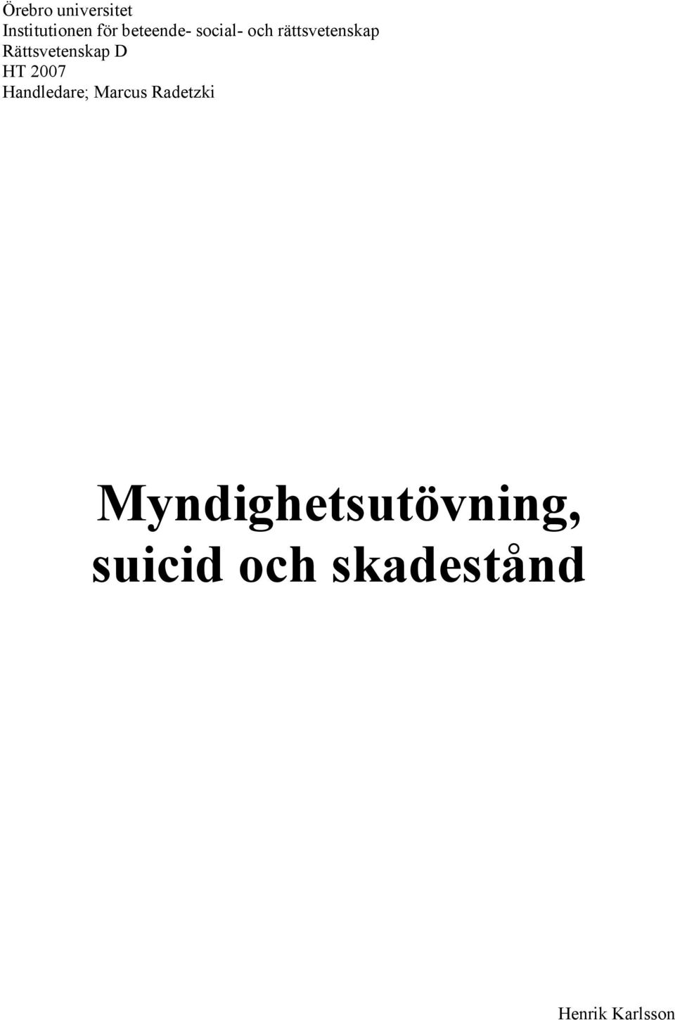 Rättsvetenskap D HT 2007 Handledare; Marcus