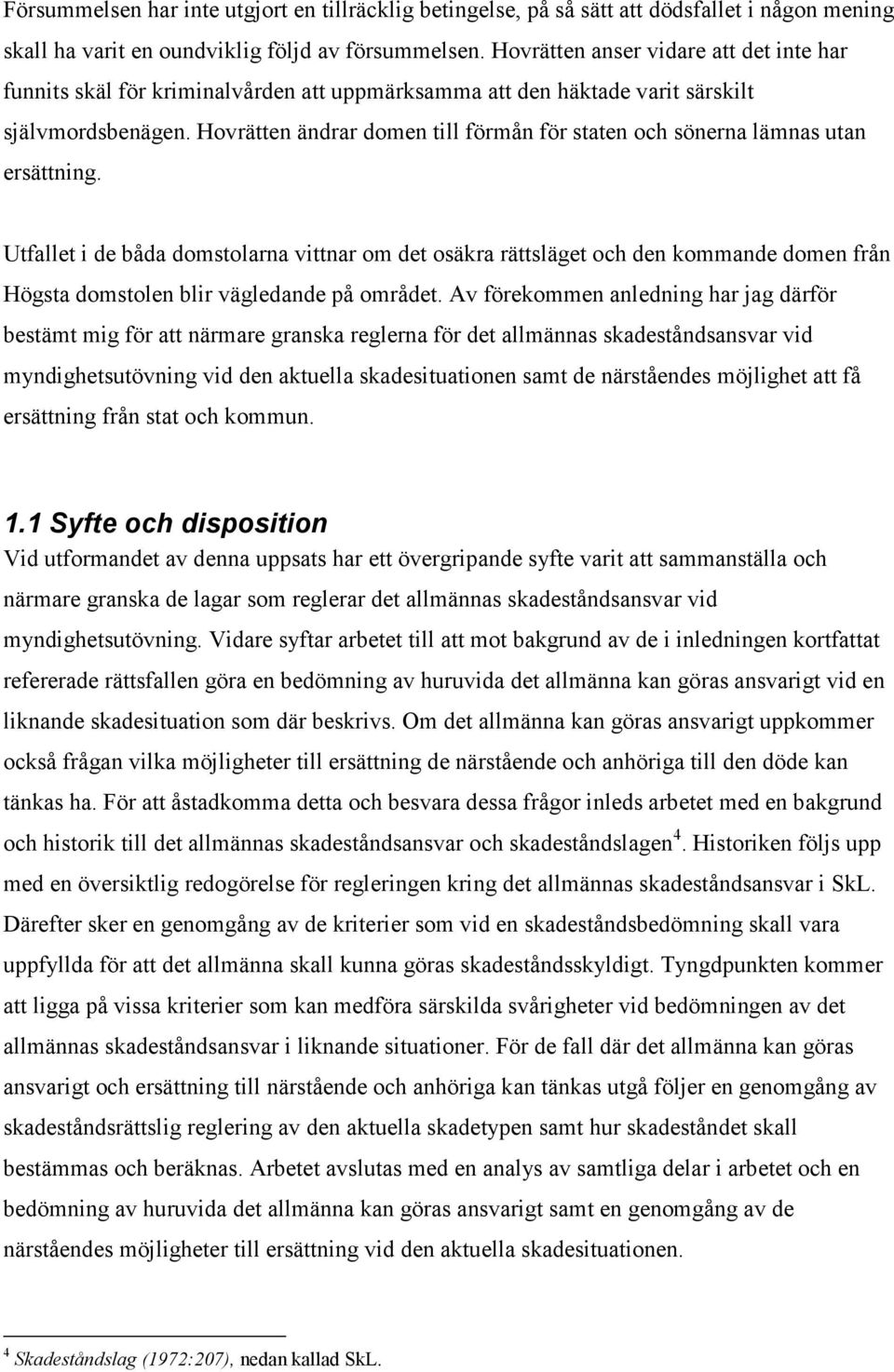 Hovrätten ändrar domen till förmån för staten och sönerna lämnas utan ersättning.
