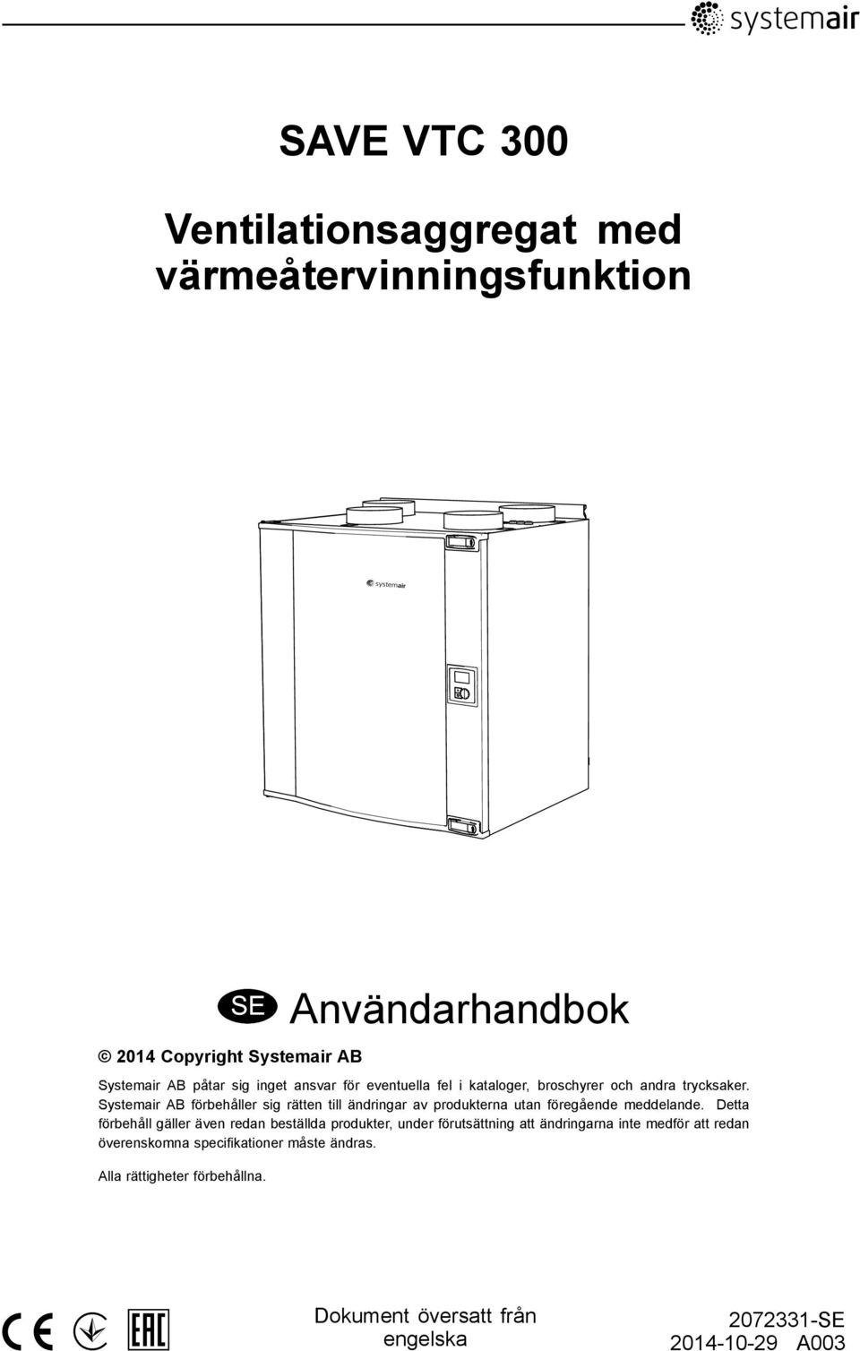 Systemair AB förbehåller sig rätten till ändringar av produkterna utan föregående meddelande.