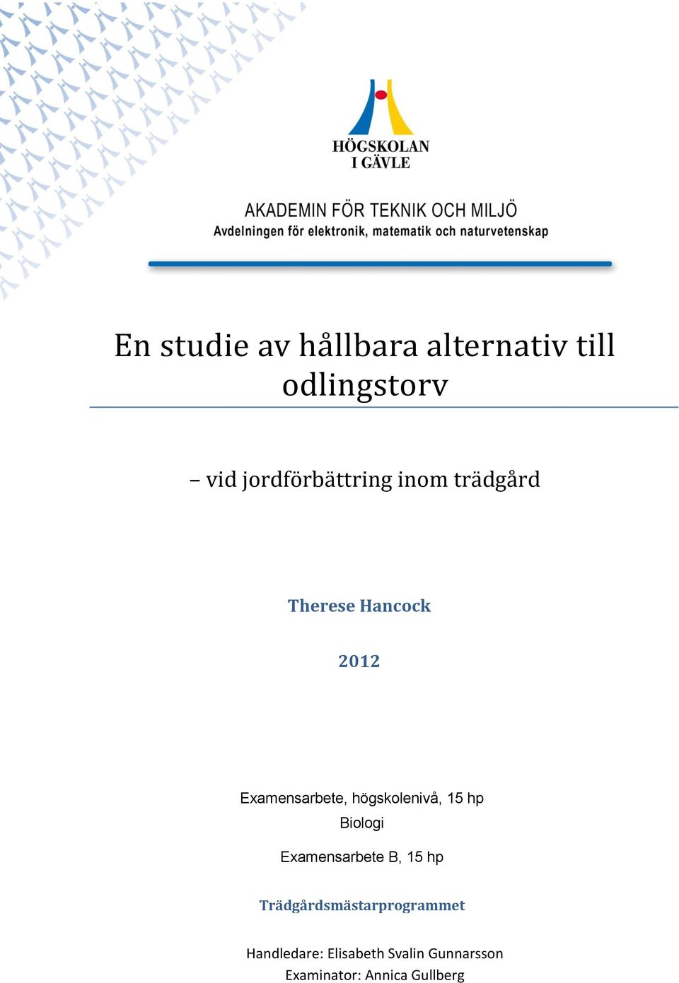 högskolenivå, 15 hp Biologi Examensarbete B, 15 hp