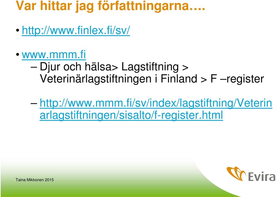 fi Djur och hälsa> Lagstiftning > Veterinärlagstiftningen