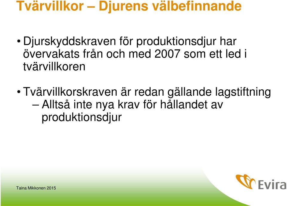 led i tvärvillkoren Tvärvillkorskraven är redan gällande