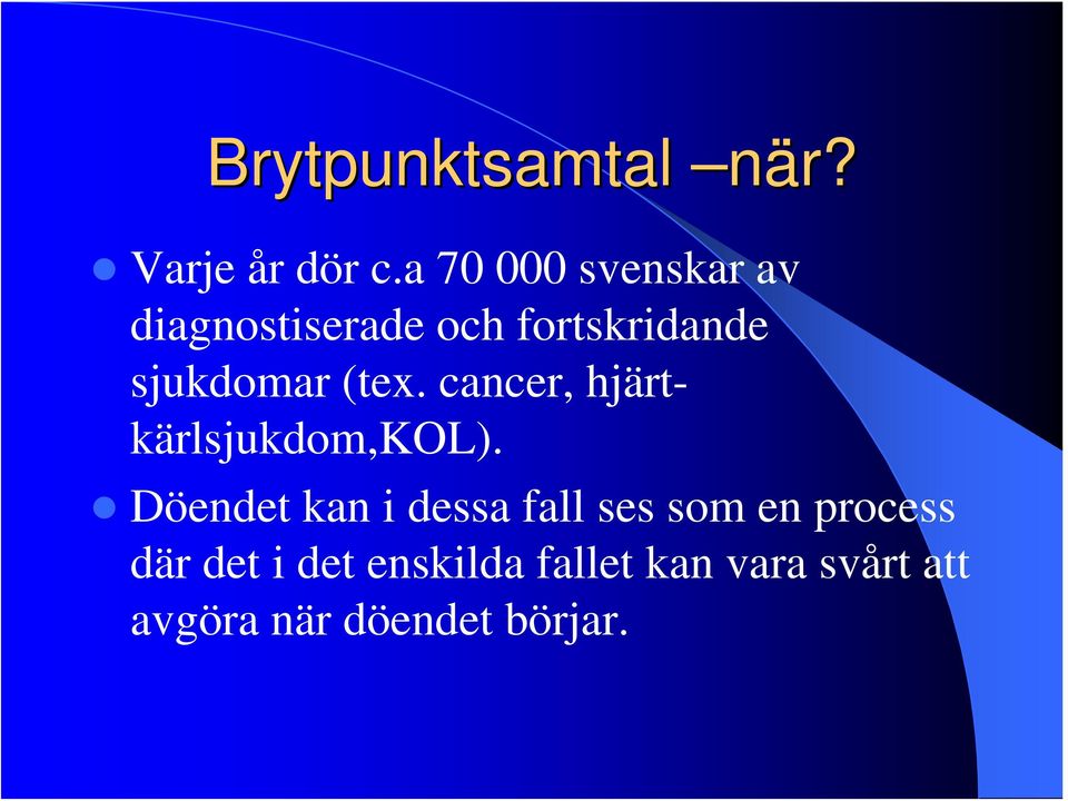 (tex. cancer, hjärtkärlsjukdom,kol).