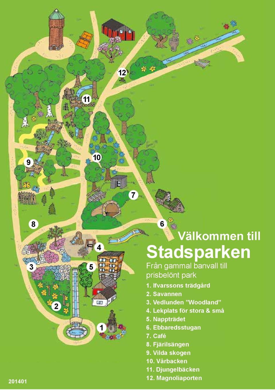 Vedlunden Woodland 4. Lekplats för stora & små 5. Nappträdet 6.