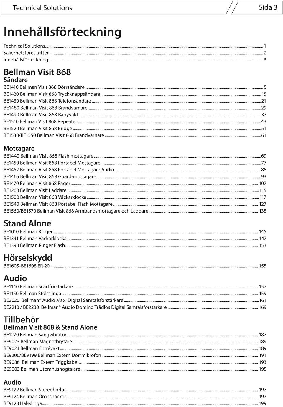 ..29 BE1490 Bellman Visit 868 Babyvakt...37 BE1510 Bellman Visit 868 Repeater...43 BE1520 Bellman Visit 868 Bridge...51 BE1530/BE1550 Bellman Visit 868 Brandvarnare.