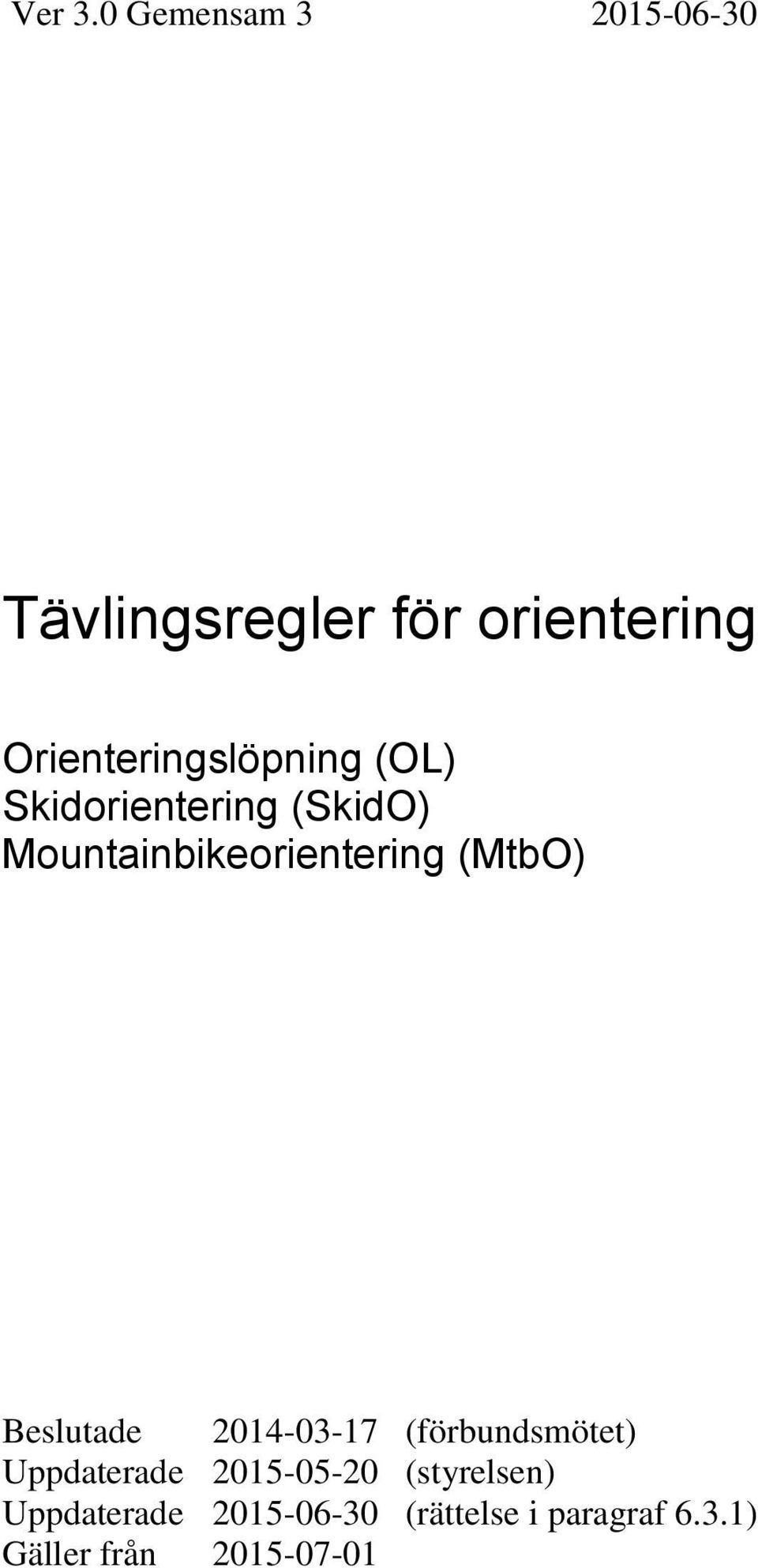 Orienteringslöpning (OL) Skidorientering (SkidO)