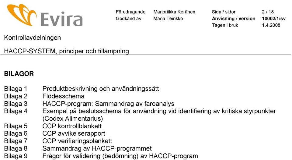 på beslutsschema för användning vid identifiering av kritiska styrpunkter (Codex Alimentarius) CCP kontrollblankett CCP
