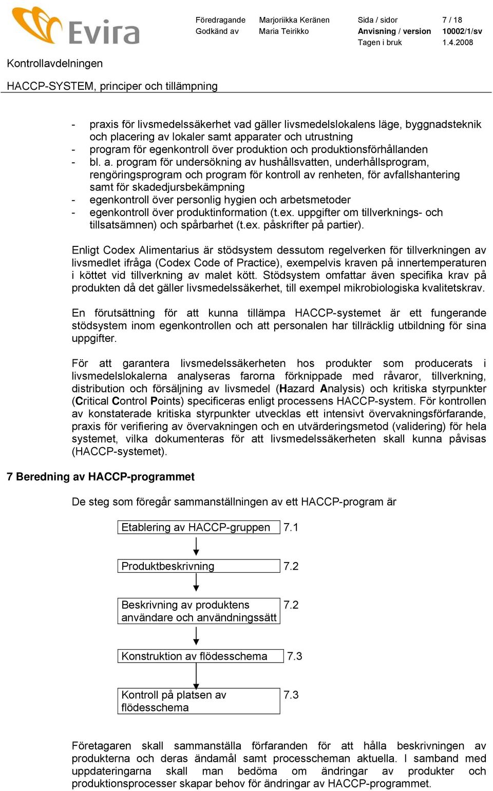 program för undersökning av hushållsvatten, underhållsprogram, rengöringsprogram och program för kontroll av renheten, för avfallshantering samt för skadedjursbekämpning - egenkontroll över personlig
