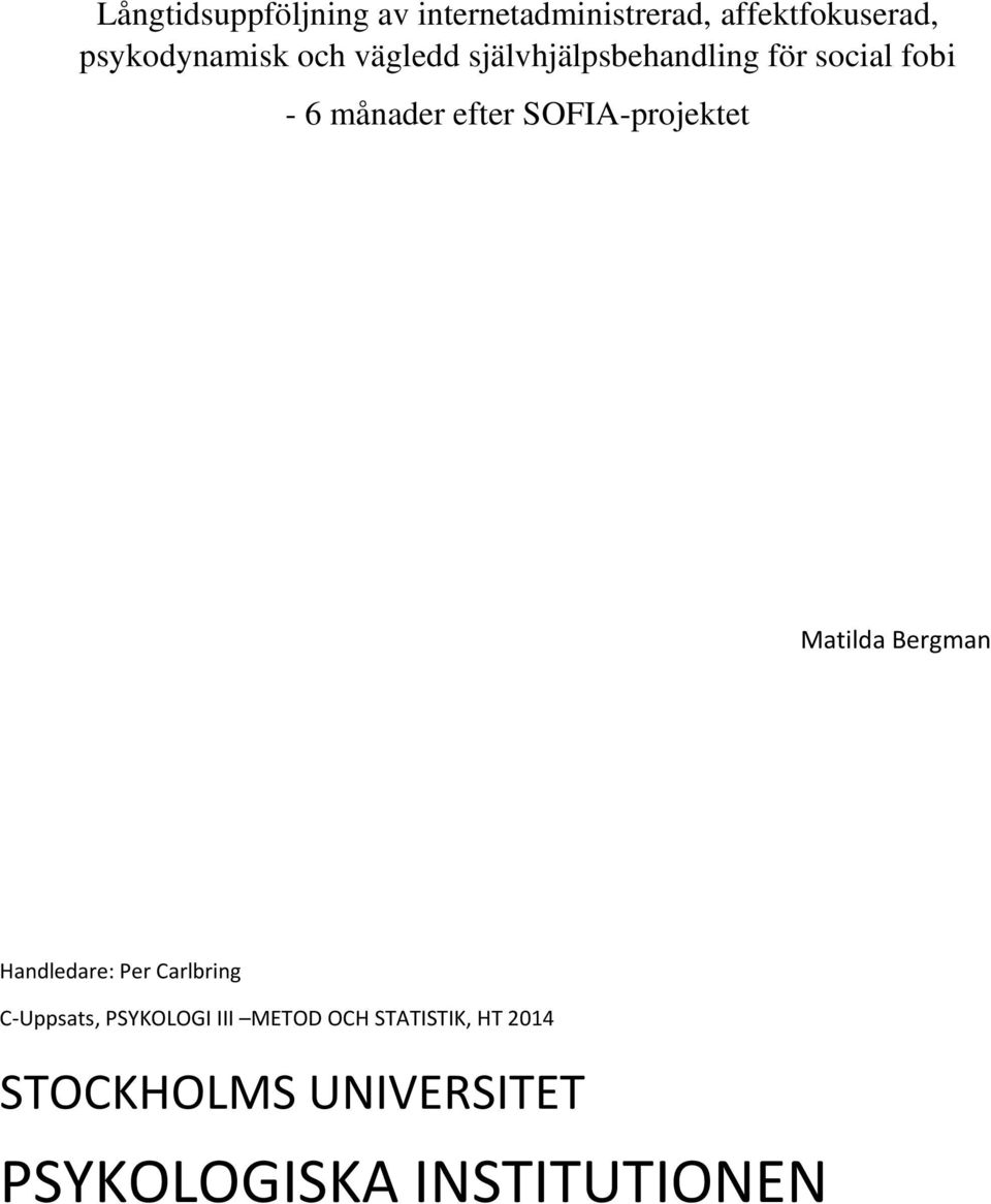SOFIA-projektet Matilda Bergman Handledare: Per Carlbring C-Uppsats,