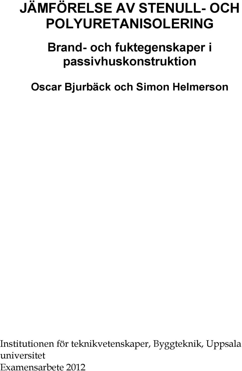 Bjurbäck och Simon Helmerson Institutionen för