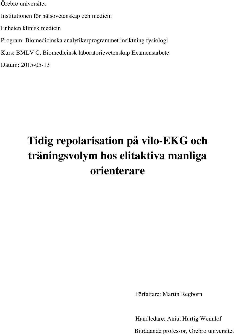 Examensarbete Datum: 2015-05-13 Tidig repolarisation på vilo-ekg och träningsvolym hos elitaktiva