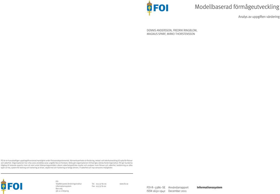 Detta gör organisationen till Sveriges största forskningsinstitut.