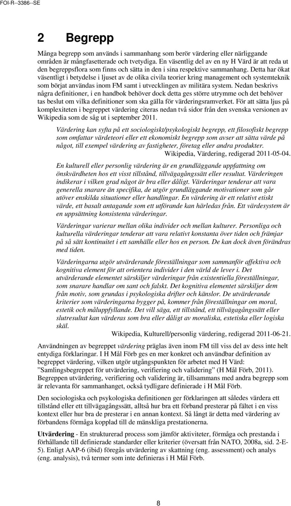 Detta har ökat väsentligt i betydelse i ljuset av de olika civila teorier kring management och systemteknik som börjat användas inom FM samt i utvecklingen av militära system.