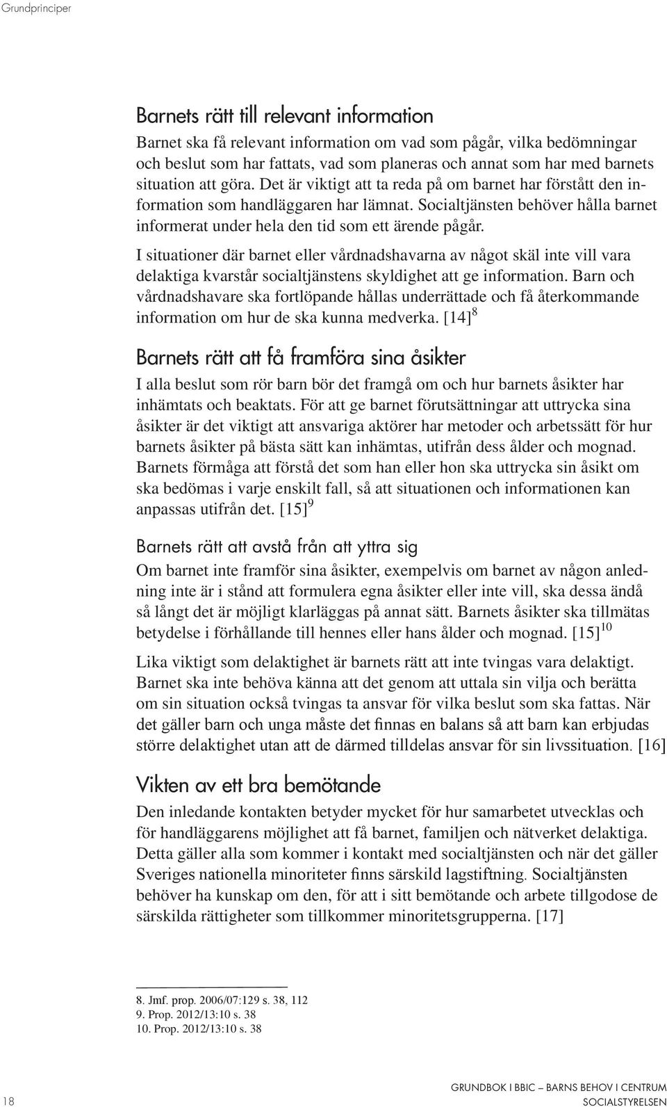 Socialtjänsten behöver hålla barnet informerat under hela den tid som ett ärende pågår.