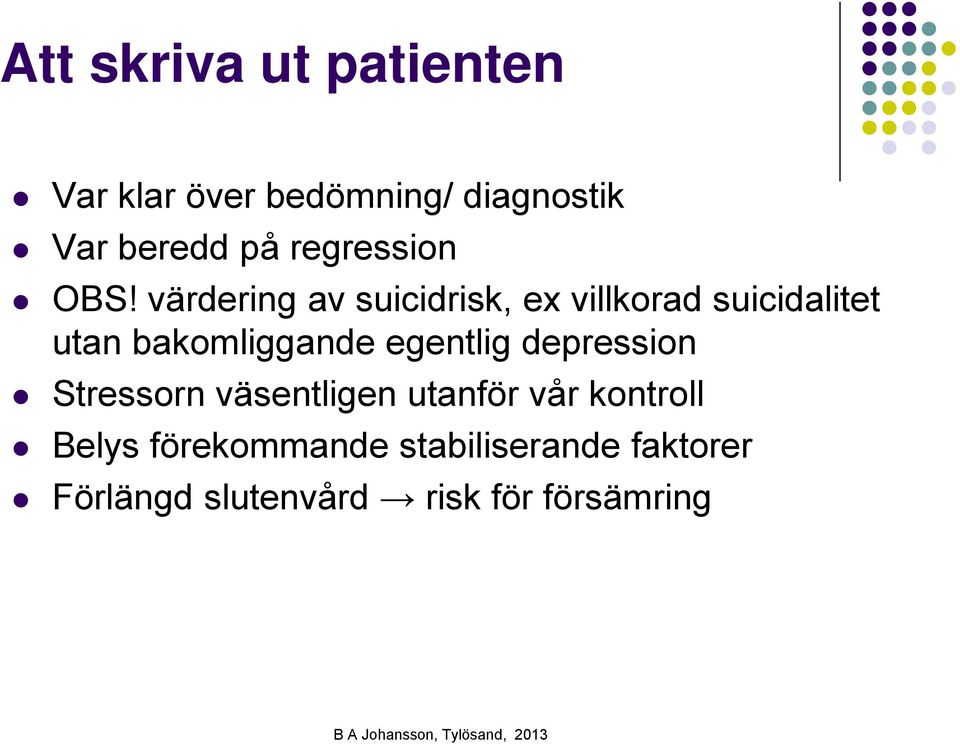 värdering av suicidrisk, ex villkorad suicidalitet utan bakomliggande