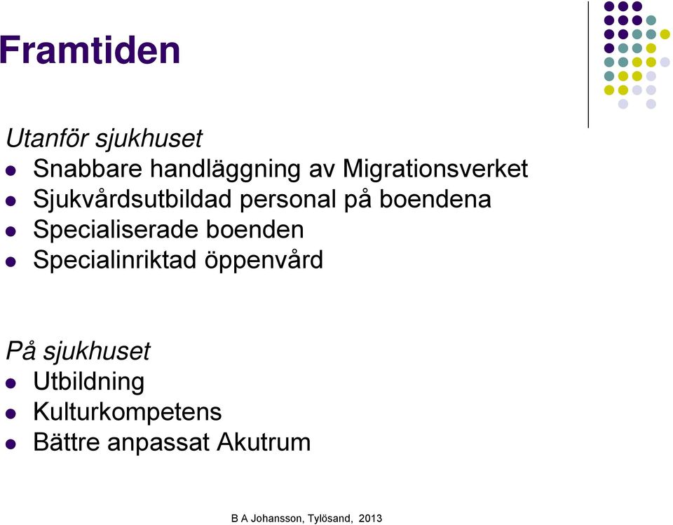 Specialiserade boenden Specialinriktad öppenvård På